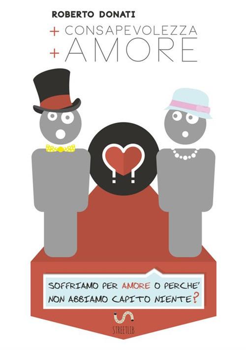 + consapevolezza + amore - Roberto Donati - copertina