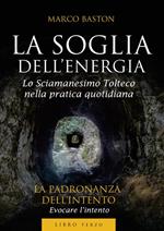 La soglia dell'energia. Vol. 3: La padronanza dell'intento