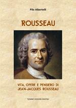 Rousseau. Vita, opere e pensiero di Jean-Jacques Rousseau