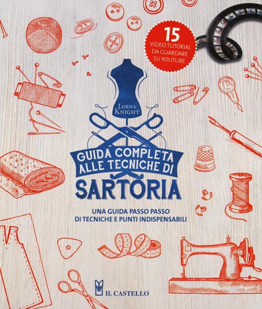 Guida completa alle tecniche di sartoria. Ediz. illustrata - Lorna Knight - copertina