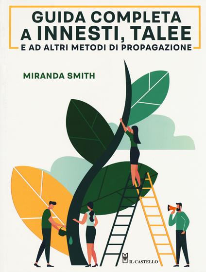 Guida completa a innesti, talee e ad altri metodi di propagazione - Miranda Smith - copertina