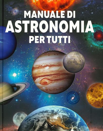 Manuale di astronomia per tutti. Ediz. illustrata - copertina