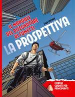 La prospettiva. Il manuale del disegnatore di fumetti. Esercizi guidati per principianti