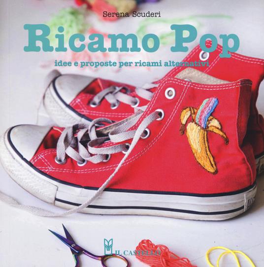 Ricamo pop. Idee e proposte per ricami alternativi - Serena Scuderi - copertina