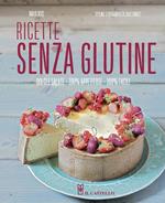 Ricette senza glutine. Dolci e salate, 100% appetitose, 100% facili. Ediz. illustrata