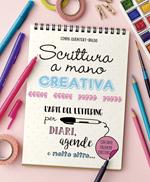 Scrittura a mano creativa. L'arte del lettering per diari, agende e molto altro...