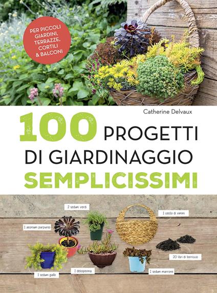 100 progetti di giardinaggio semplicissimi - Catherine Delvaux - copertina