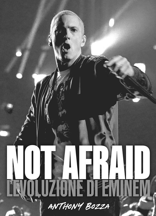 Not afraid. L'evoluzione di Eminem - Anthony Bozza - copertina