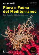 Atlante di flora e fauna del Mediterraneo. Guida alla biodiversità degli ambienti marini. Ediz. illustrata