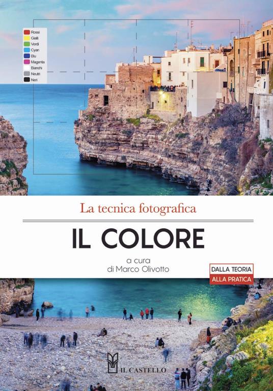 La tecnica fotografica. Il colore: gestione e correzione - Marco Olivotto - copertina