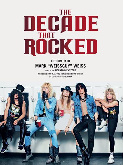 The decade that rocked. Ediz. illustrata - Mark «Weissguy» Weiss - copertina