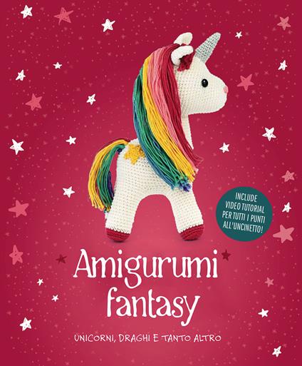 Amigurumi fantasy. Unicorni, draghi e molto di più - copertina