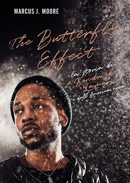 The butterfly effect. La storia di Kendrick Lamar e dell'America nera - Marcus J. Moore - copertina
