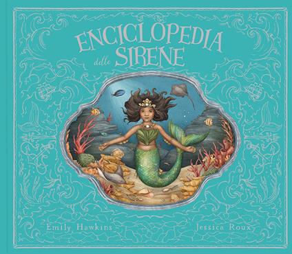 Enciclopedia delle sirene. Ediz. a colori - Emily Hawkins - copertina