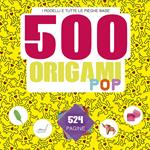 500 origami pop. I modelli e tutte le pieghe base. Ediz. a colori