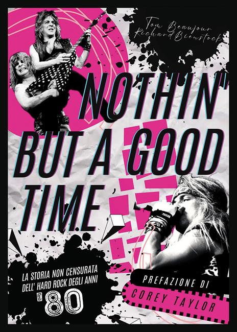 Nothin' but a good time. La storia non censurata dell'hard rock anni '80 - Tom Beaujour,Richard Bienstock - copertina