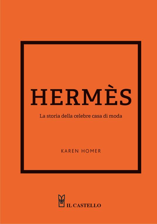 Hermes. La storia della celebre casa di moda - Karen Homer - copertina