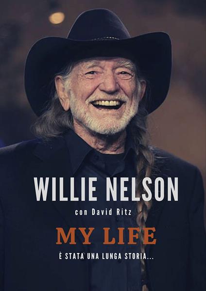 My life. È stata una lunga storia... - Willie Nelson,David Ritz - copertina