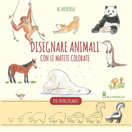 Disegnare animali con le matite colorate. Per principianti - Ai Akikusa - copertina