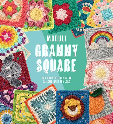 Moduli granny square. 100 motivi all'uncinetto da combinare tra loro - copertina