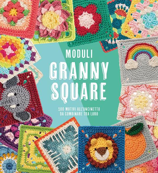 Moduli granny square. 100 motivi all'uncinetto da combinare tra loro - copertina