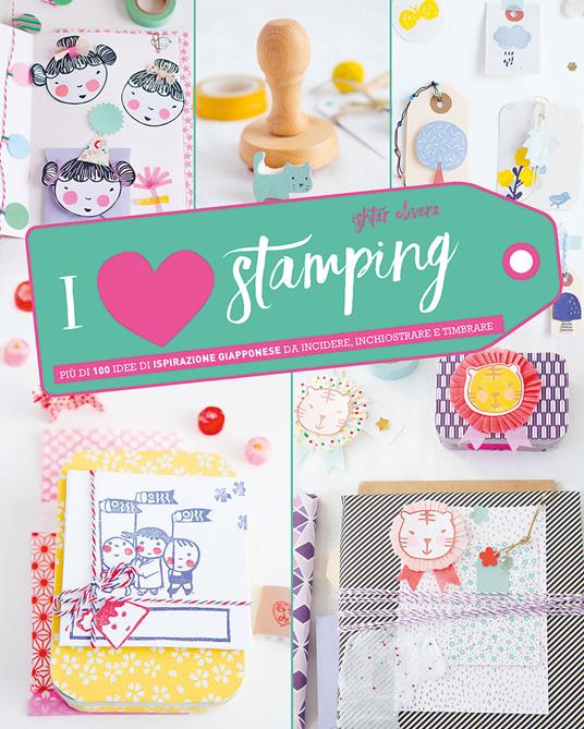 I love stamping. Ediz. a colori - Ishtar Olivera - copertina
