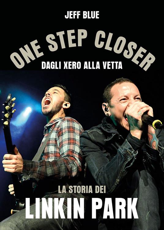 One step closer. Dagli Xero alla vetta: la storia dei Linkin Park - Jeff Blue - copertina