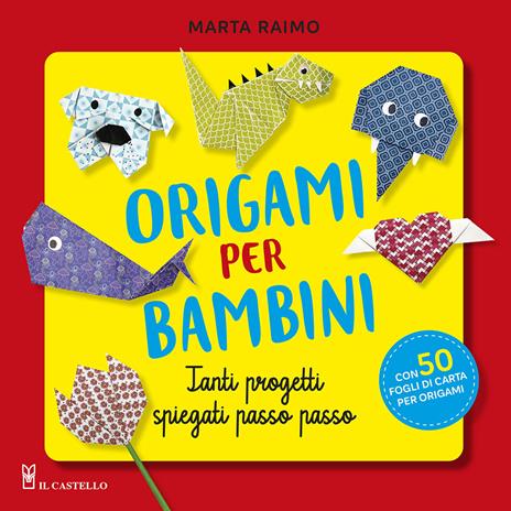 Origami per bambini. Tanti progetti spiegati passo passo. Con 50 fogli di carta per origami originali - Marta Raimo - copertina