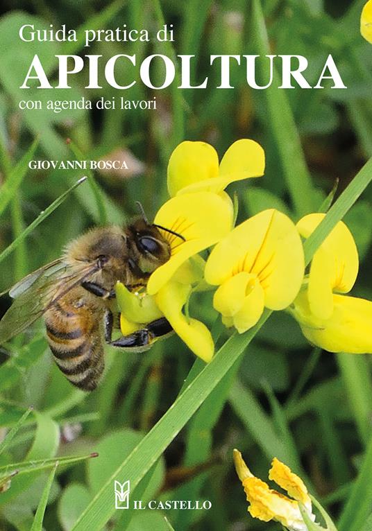 Guida pratica di apicoltura. Con agenda dei lavori - Giovanni Bosca - copertina
