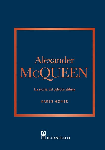 Alexander McQueen. La storia del celebre stilista - Karen Homer - copertina
