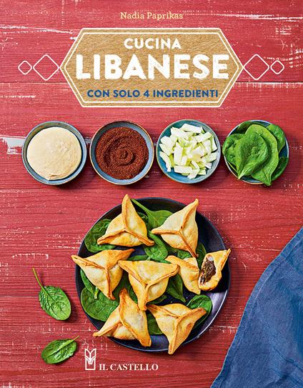 Cucina libanese con solo 4 ingredienti - Nadia Paprikas - copertina