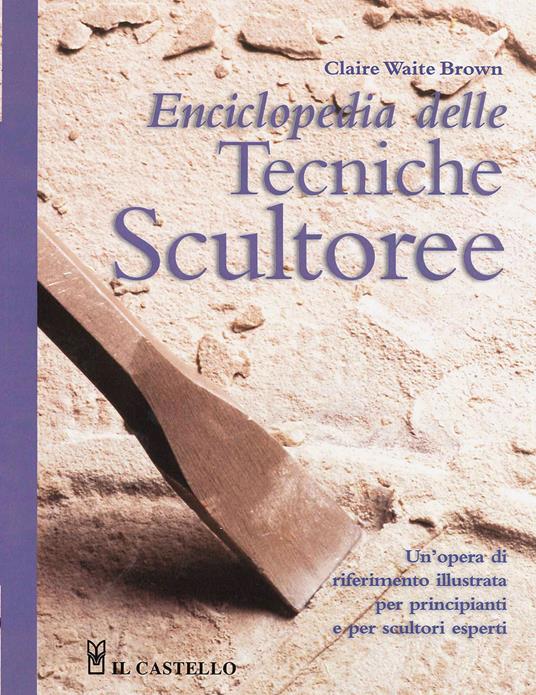 Enciclopedia delle tecniche scultoree - Claire Waite Brown - copertina