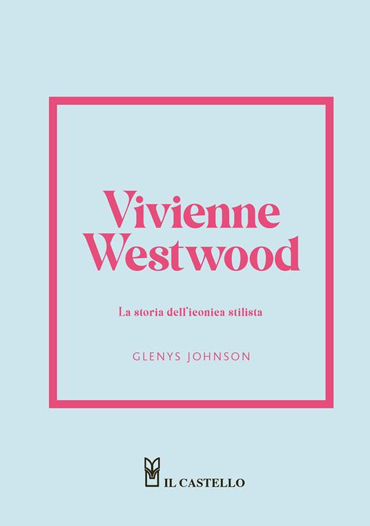 Vivienne Westwood. La storia dell'iconica stilista - Glenys Johnson - copertina