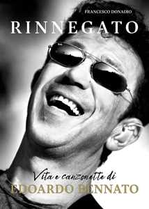 Libro Rinnegato! Vita e canzonette di Edoardo Bennato Francesco Donadio