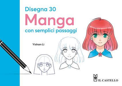 Disegna 30 manga con semplici passaggi - Yishan Li - copertina