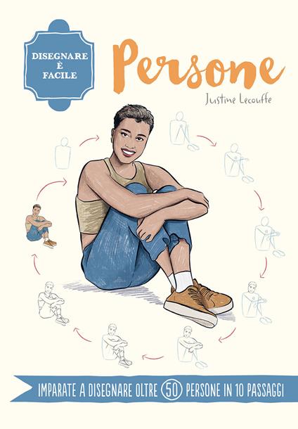 Persone. Disegnare è facile - Justine Lecouffe - copertina