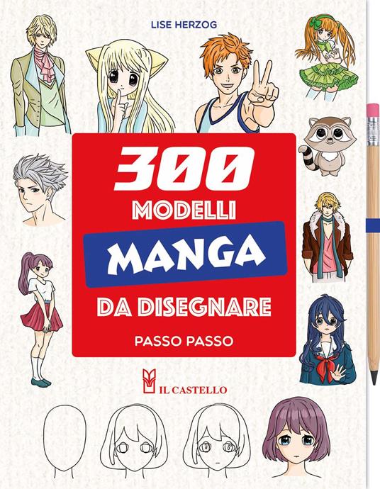 300 modelli manga da disegnare passo passo. Con matita - Lise Herzog - copertina