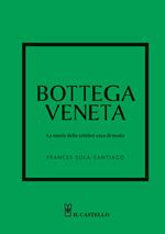 Bottega Veneta. La storia della celebre casa di moda. Ediz. a colori
