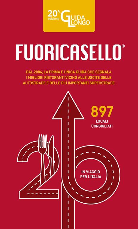 Fuoricasello 2026. La prima e unica guida che segnala i migliori ristoranti vicino alle uscite delle autostrade e delle più importanti superstrade. Nuova ediz. - copertina