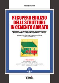 Recupero edilizio delle strutture in cemento armato. Procedure per la progettazione, interventi locali, miglioramento e adeguamento sismico e statico. Con software - Riccardo Mariotti - copertina