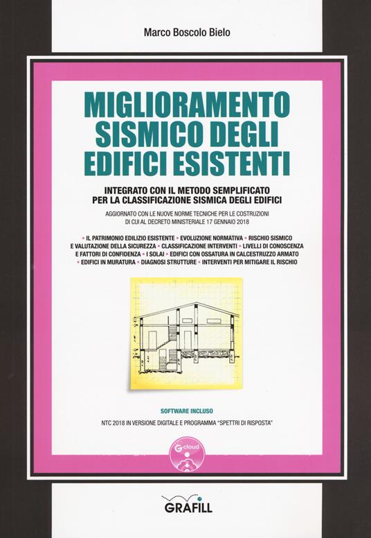 Miglioramento sismico degli edifici esistenti. Integrato con il metodo semplificato per la classificazione sismica degli edifici. Con software - Marco Boscolo Bielo - copertina