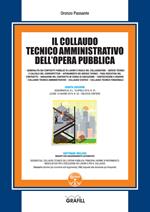 Il collaudo tecnico amministrativo dell'opera pubblica. Con software