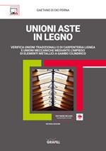 Unioni aste in legno. Verifica unioni tradizionali o di carpenteria lignea e unioni meccaniche mediante l'impiego di elementi metallici a gambo cilindrico. Con software