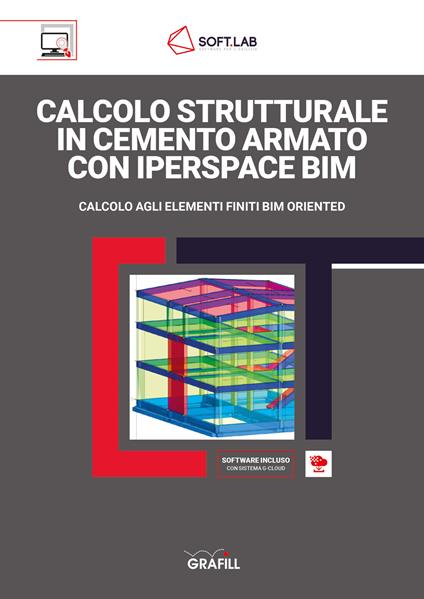Calcolo strutturale in cemento armato con IperSpace BIM. Calcolo agli elementi finiti BIM oriented. Con software - copertina