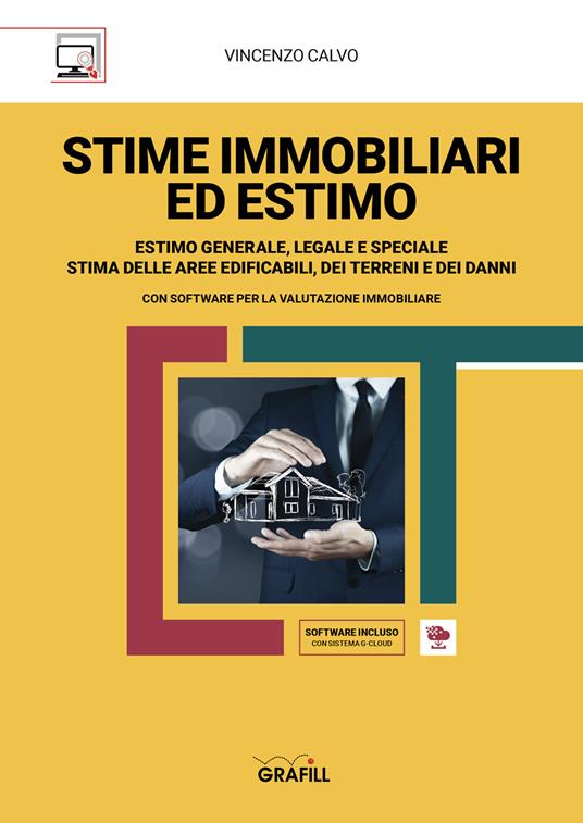 Stime immobiliari ed estimo. Estimo generale, legale e speciale. Stima delle aree edificabili, dei terreni e dei danni. Con software - Vincenzo Calvo - copertina