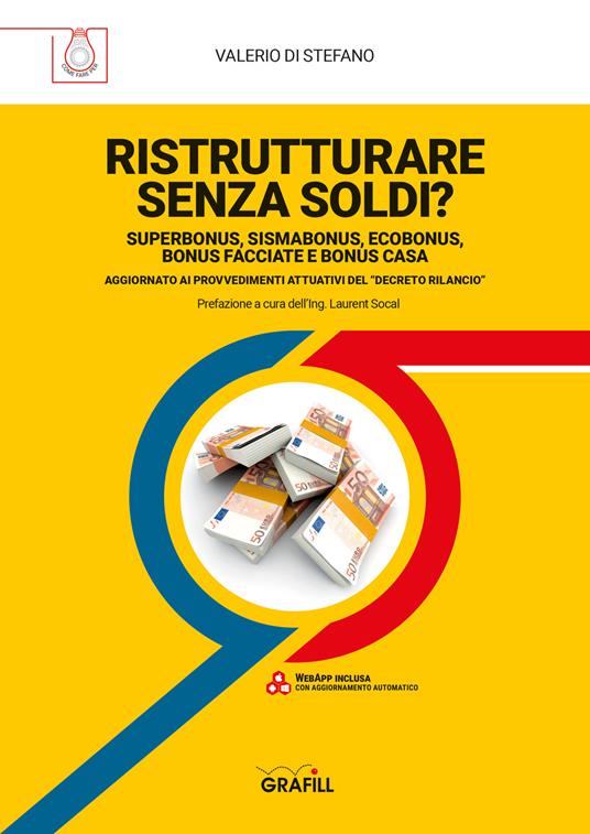 Ristrutturare senza soldi? Superbonus, sismabonus, ecobonus, bonus facciate e bonus casa. Aggiornato ai provvedimenti attuativi del decreto bilancio - Valerio Di Stefano - copertina