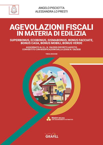 Agevolazioni fiscali in materia edilizia. Superbonus, ecobonus, sismabonus, bonus facciate, bonus casa, bonus mobili, bonus verde. Aggiornato al D.L. N. 104/2020 (Decreto agosto) convertito con modificazioni dalla Legge N. 126/2020 - copertina