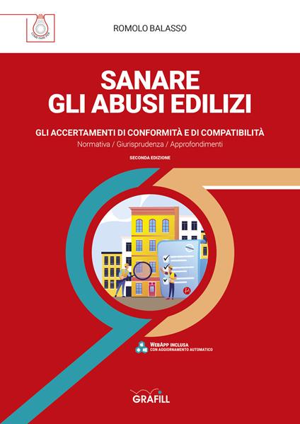 Sanare gli abusi edilizi. Gli accertamenti di conformità e di compatibilità - Romolo Balasso - copertina