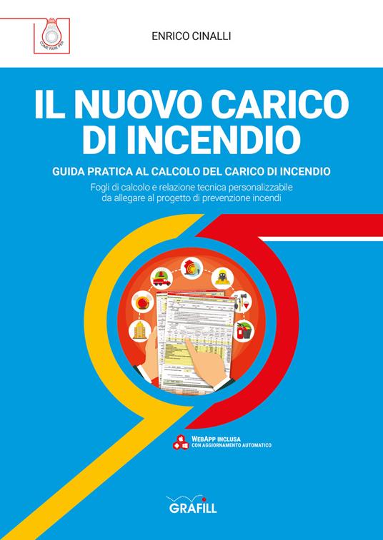 Il nuovo carico di incendio. Guida pratica al calcolo del carico di incendio. Con WebApp - Enrico Cinalli - copertina