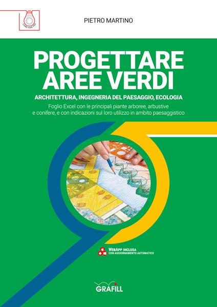 Progettare aree verdi. Architettura, ingegneria del paesaggio, ecologia. Con software di simulazione - Pietro Martino - copertina